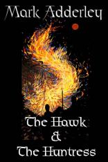The Hawk and the Huntress: The Matter of Britain Book Three